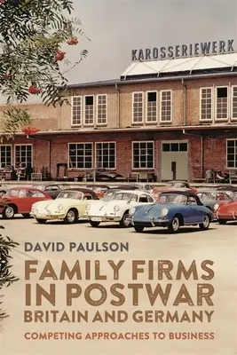 Întreprinderi familiale în Marea Britanie și Germania postbelice: Abordări concurente ale afacerilor - Family Firms in Postwar Britain and Germany: Competing Approaches to Business