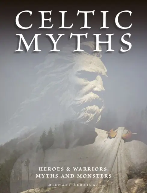 Mituri celtice - Eroi și războinici, mituri și monștri - Celtic Myths - Heroes and Warriors, Myths and Monsters