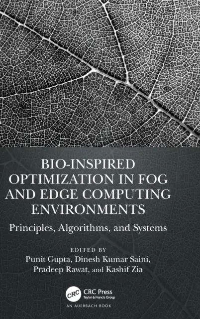 Bio-Inspired Optimization in Fog and Edge Computing Environments: Principii, algoritmi și sisteme - Bio-Inspired Optimization in Fog and Edge Computing Environments: Principles, Algorithms, and Systems