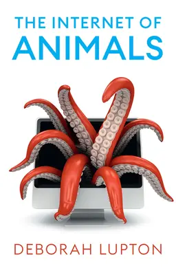 Internetul animalelor: Relațiile om-animal în era digitală - The Internet of Animals: Human-Animal Relationships in the Digital Age