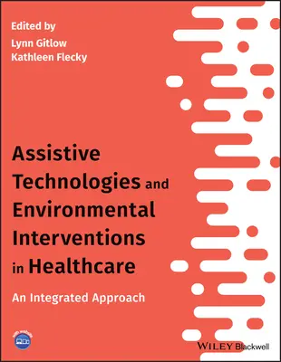 Tehnologii asistive și intervenții de mediu în asistența medicală: O abordare integrată - Assistive Technologies and Environmental Interventions in Healthcare: An Integrated Approach