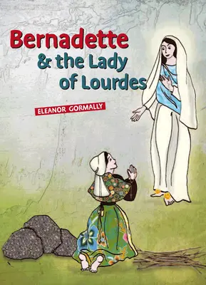 Bernadette și Doamna din Lourdes - Bernadette & the Lady of Lourdes