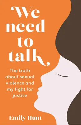 We Need to Talk: Adevărul despre violența sexuală și lupta mea pentru dreptate Volumul 200 - We Need to Talk: The Truth about Sexual Violence and My Fight for Justice Volume 200