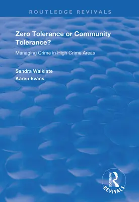 Toleranță zero sau toleranță comunitară?: Gestionarea criminalității în zonele cu criminalitate ridicată - Zero Tolerance or Community Tolerance?: Managing Crime in High Crime Areas