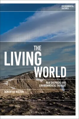 Lumea vie: Nan Shepherd și gândirea de mediu - The Living World: Nan Shepherd and Environmental Thought