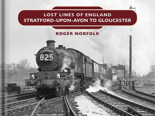 Linii pierdute: De la Stratford Upon Avon la Gloucester - Lost Lines: Stratford Upon Avon to Gloucester