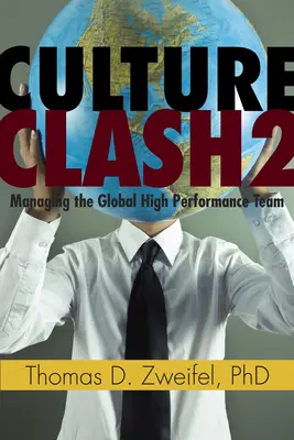Culture Clash 2: Managing the Global High-Performance Teamvolumul 2 - Culture Clash 2: Managing the Global High-Performance Teamvolume 2