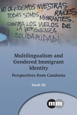 Multilingvismul și identitatea de gen a imigranților: Perspective din Catalonia - Multilingualism and Gendered Immigrant Identity: Perspectives from Catalonia