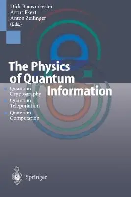 Fizica informației cuantice: Criptografie cuantică, teleportare cuantică, calcul cuantic - The Physics of Quantum Information: Quantum Cryptography, Quantum Teleportation, Quantum Computation