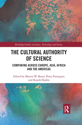 Autoritatea culturală a științei: Comparație între Europa, Asia, Africa și Americi - The Cultural Authority of Science: Comparing across Europe, Asia, Africa and the Americas