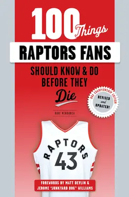 100 de lucruri pe care fanii Raptors ar trebui să le știe și să le facă înainte să moară - 100 Things Raptors Fans Should Know & Do Before They Die