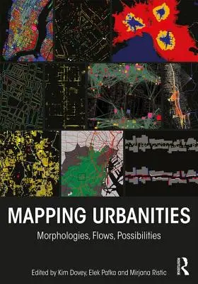 Cartografierea urbanităților: Morfologii, fluxuri, posibilități - Mapping Urbanities: Morphologies, Flows, Possibilities