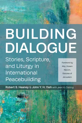 Construirea dialogului: Povești, Scriptură și Liturghie în consolidarea internațională a păcii - Building Dialogue: Stories, Scripture, and Liturgy in International Peacebuilding