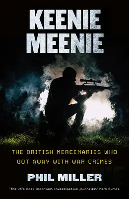 Keenie Meenie: Mercenarii britanici care au scăpat de crimele de război - Keenie Meenie: The British Mercenaries Who Got Away with War Crimes