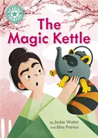 Campion la lectură: Magic Magic The Magic Kettle - Lectura independentă turcoaz 7 - Reading Champion: The Magic Kettle - Independent Reading Turquoise 7