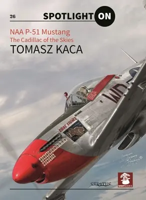 Naa P-51 Mustang: Cadillac-ul cerului - Naa P-51 Mustang: The Cadillac of the Skies