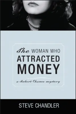 Femeia care atrăgea banii: Un mister de Robert Chance - The Woman Who Attracted Money: A Robert Chance Mystery