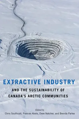Industria extractivă și sustenabilitatea comunităților arctice din Canada - Extractive Industry and the Sustainability of Canada's Arctic Communities