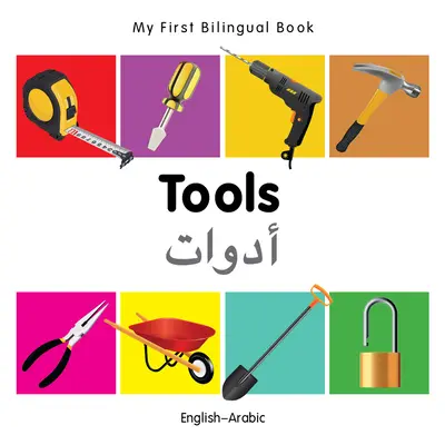 Prima mea carte bilingvă - Instrumente (engleză-arabă) - My First Bilingual Book-Tools (English-Arabic)