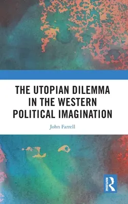 Dilema utopică în imaginarul politic occidental - The Utopian Dilemma in the Western Political Imagination