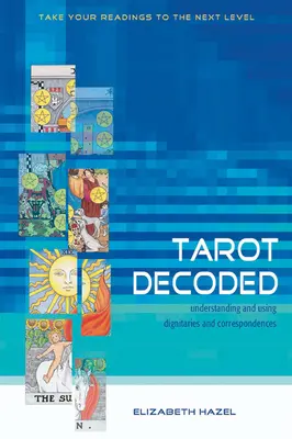 Tarot Decodat: Înțelegerea și utilizarea demnităților și a corespondențelor - Tarot Decoded: Understanding and Using Dignities and Correspondences