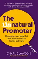 Promotorul nenatural - Cum își poate sufla oricine în propria trompetă fără să se simtă stânjenit - Unnatural Promoter - How anyone can blow their own trumpet without feeling awkward