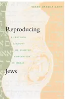 Reproducerea evreilor: O relatare culturală a concepției asistate în Israel - Reproducing Jews: A Cultural Account of Assisted Conception in Israel