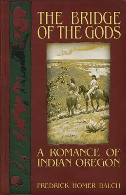 Podul zeilor: Un roman al indienilor din Oregon - The Bridge of the Gods: A Romance of Indian Oregon