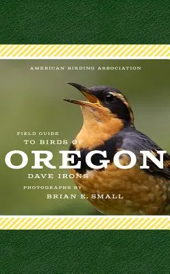 Ghidul de teren al Asociației Americane de Păsări pentru păsările din Oregon - American Birding Association Field Guide to Birds of Oregon