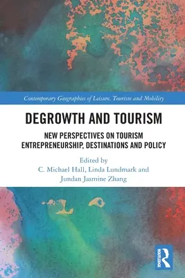 Degrowth și turism: Noi perspective privind antreprenoriatul, destinațiile și politica în domeniul turismului - Degrowth and Tourism: New Perspectives on Tourism Entrepreneurship, Destinations and Policy