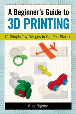 Ghidul unui începător pentru imprimarea 3D: 14 modele simple de jucării pentru a vă ajuta să începeți - A Beginner's Guide to 3D Printing: 14 Simple Toy Designs to Get You Started