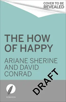 The How of Happy (Cum să fii fericit): What Will Really Help You Lead a More Joyful Life? - The How of Happy: What Will Really Help You Lead a More Joyful Life?