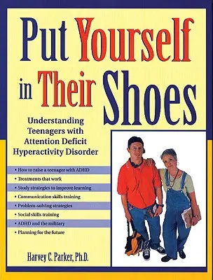 Pune-te în locul lor: Înțelegerea adolescenților cu tulburare de hiperactivitate și deficit de atenție - Put Yourself in Their Shoes: Understanding Teenagers with Attention Deficit Hyperactivity Disorder