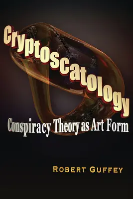 Criptoscatologie: Teoria conspirației ca formă de artă - Cryptoscatology: Conspiracy Theory as Art Form