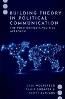 Construirea teoriei în comunicarea politică - Abordarea politică-media-politică - Building Theory in Political Communication - The Politics-Media-Politics Approach