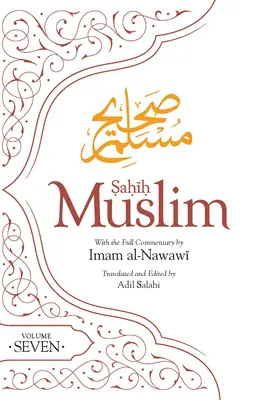 Sahih Muslim (Volumul 7): Cu comentariul integral al imamului Nawawi - Sahih Muslim (Volume 7): With Full Commentary by Imam Nawawi