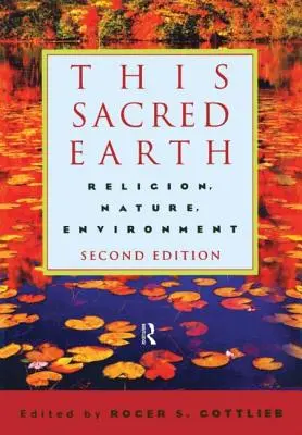 Acest Pământ Sacru: Religie, natură, mediu - This Sacred Earth: Religion, Nature, Environment