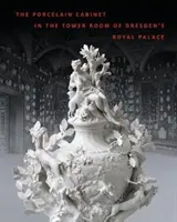 Cabinetul de porțelan din camera turnului din Palatul Regal din Dresda - The Porcelain Cabinet in the Tower Room of Dresden's Royal Palace