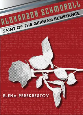 Alexander Schmorell: sfânt al rezistenței germane - Alexander Schmorell: Saint of the German Resistance