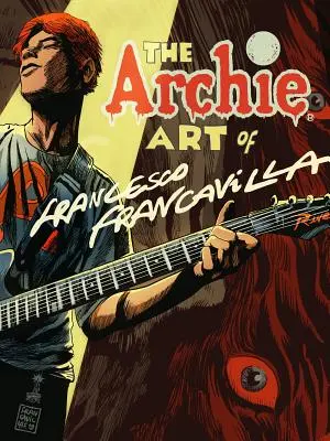 Arta Archie a lui Francesco Francavilla - The Archie Art of Francesco Francavilla