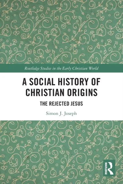 O istorie socială a originilor creștine: Iisus cel respins - A Social History of Christian Origins: The Rejected Jesus