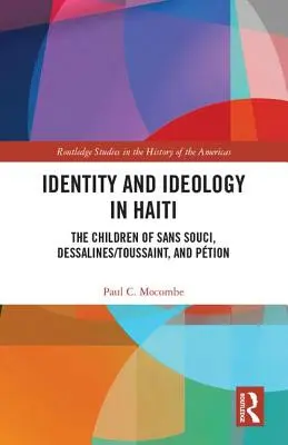 Identitate și ideologie în Haiti: Copiii lui Sans Souci, Dessalines/Toussaint și Ption - Identity and Ideology in Haiti: The Children of Sans Souci, Dessalines/Toussaint, and Ption