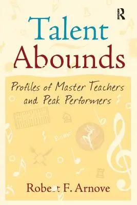 Talentul abundă: Profiluri de profesori maeștri și performeri de vârf - Talent Abounds: Profiles of Master Teachers and Peak Performers