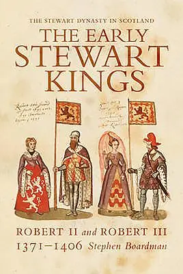 Primii regi Stewart: Robert II și Robert III - The Early Stewart Kings: Robert II and Robert III