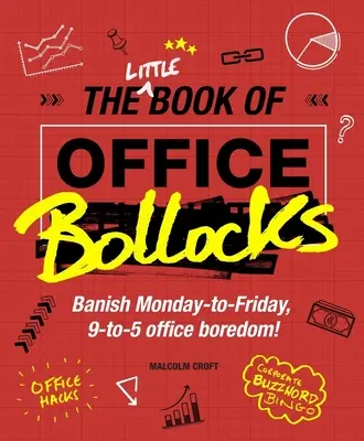 Little Book of Office Bollocks - Alungă plictiseala de la birou de luni până vineri, de la 9 la 5! - Little Book of Office Bollocks - Banish Monday-to-Friday, 9-to-5 office boredom!