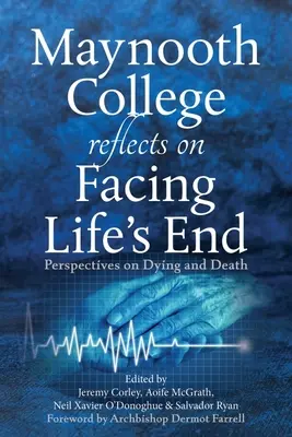 Maynooth College Reflects on Facing Life's End: Perspective asupra morții și a morții - Maynooth College Reflects on Facing Life's End: Perspectives on Dying and Death