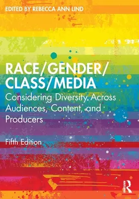 Rasă/Gender/Class/Media: Luarea în considerare a diversității în rândul audiențelor, conținutului și producătorilor - Race/Gender/Class/Media: Considering Diversity Across Audiences, Content, and Producers