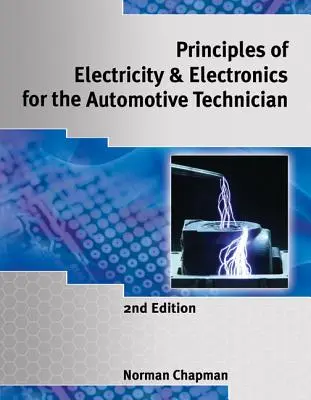 Principles of Electricity & Electronics for the Automotive Technician (Principii de electricitate și electronică pentru tehnicianul auto) - Principles of Electricity & Electronics for the Automotive Technician