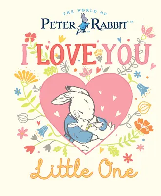 Iepurașul Peter: Te iubesc, micuțule - Peter Rabbit I Love You Little One