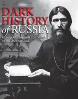 Istoria întunecată a Rusiei - Crimă, corupție și crimă în Patria Mamă - Dark History of Russia - Crime, Corruption, and Murder in the Motherland